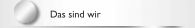 Das sind wir